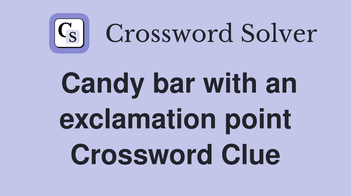 candy-bar-with-an-exclamation-point-crossword-clue-answers